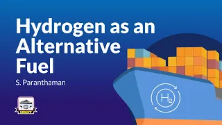 Hydrogen as an Alternative Fuel | S. Paranthaman | HIMT