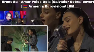Brunette - Amar Pelos Dois (Salvador Sobral cover) | 🇦🇲 Armenia EurovisionALBM REACTION Video