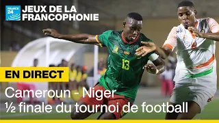 REPLAY : Cameroun - Niger, demi-finale du tournoi de football des Jeux de la Francophonie