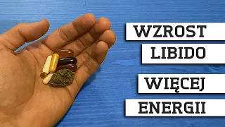 Suplementy diety na WZROST LIBIDO i WIĘCEJ ENERGII