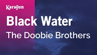 Black Water - The Doobie Brothers | Karaoke Version | KaraFun