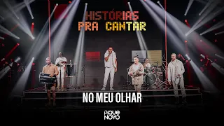 Pique Novo - No Meu Olhar (Histórias Pra Cantar - Ao Vivo)