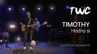 #WORSHIPMOMENTS | HODNÝ SI | Timothy