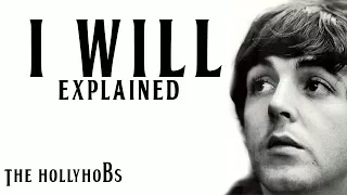 The Beatles - I Will (Explained) The HollyHobs