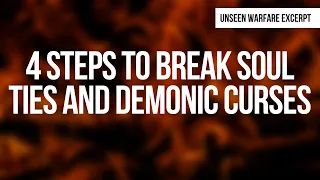 4 Steps to Break Soul Ties And Demonic Curses