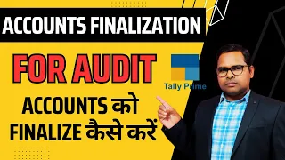 CA Firm कैसे Accounts Finalize करते हैं | Accounts Finalization for Audit |