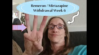 Remeron / Mirtazapine Withdrawal Week 6 going into 7 update.