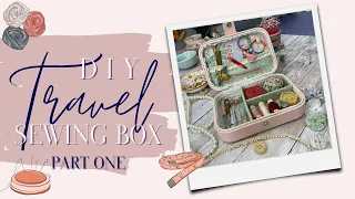 DIY WITH ME: Travel Sewing Box - PART ONE