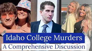 Idaho College Murders | A Comprehensive Discussion | A Real Cold Case Detective's Opinion