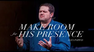 Make Room for His Presence | Pastor Alex Pappas | Oceans Unite Christian Centre