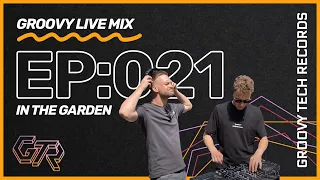 Groovy Tech House Live Mix | Episode: 021 | In The Garden