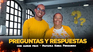 PREGUNTAS & RESPUESTAS — PASTORA KENIA FERNÁNDEZ VS MAESTRO ALDRIN FELIX