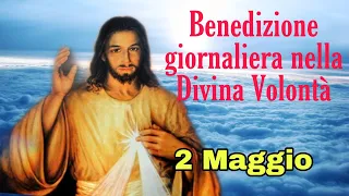 Benedizione nella Divina Volontà con don Umberto Dall'Igna 2 Maggio 2024