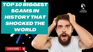 Top 10 Biggest Scams in History That Shocked the World