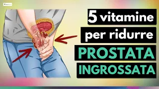 5 migliori VITAMINE per ridurre la PROSTATA ingrossata