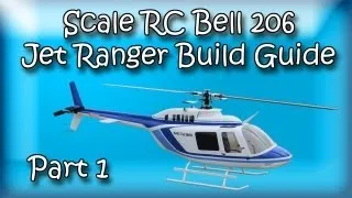 Scale RC Bell 206 Jet Ranger Build pt 1 - RC Aerodyne