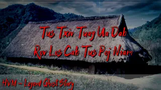 Legend ghost story - Tus txiv tuag ua dab los cab tus poj niam 08-14-2020