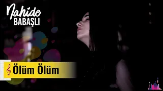 Nahide Babashlı - Ölüm Ölüm