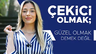 Çekici Olmak; Güzel Olmak Demek Değil.