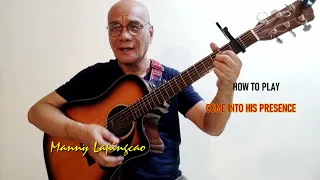 How To Play COME INTO HIS PRESENCE. Entrance Song. Manny Lapingcao  guitar and song Tutorial.