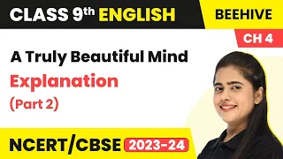 Class 9 English Chapter 4 Explanation | A Truly Beautiful Mind Class 9 English Beehive (Part 2)