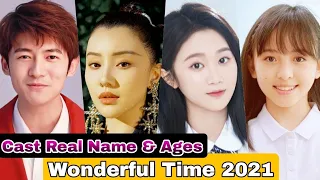 Wonderful Time Chinese Drama Cast Real Name & Ages || Wang He Run, Tong Meng Shi, He Mei Xuan