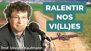 Quelle Mobilité pour le 21è Siècle ? (Podcast Vincent Kaufmann)