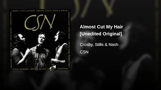 Crosby, Stills & Nash - Almost Cut My Hair [Previously Unreleased, Unedited Original Version] HQ