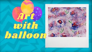 Flower painting with balloon [ Easy Tutorial ]