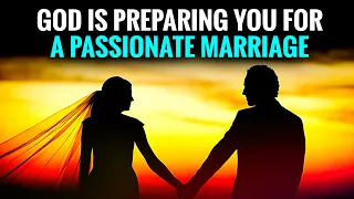 God Is Still Preparing You For A Passionate Marriage With The Right Person If..