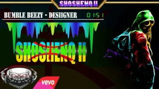 Bumble Beezy - Desiigner - ♛ ShoshenQ II ♛