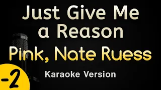 Just Give Me a Reason - Pink Ft Nate Ruess (Karaoke Songs With Lyrics - Lower Key)