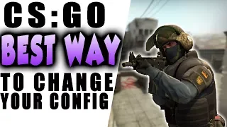 BEST WAY TO CHANGE YOUR CONFIG In CS:GO