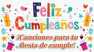 Feliz Cumpleaños - ¡Canciones para tu fiesta de cumpleaños!