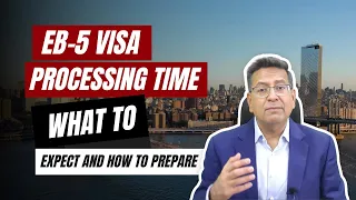 EB 5 Visa Processing Time: What to Expect and How to Prepare I Acquest Advisors | Paresh Karia
