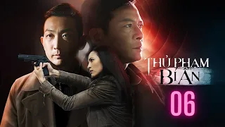 THỦ PHẠM BÍ ẨN 2022 - Tập 06 | Phim Hồng Kong| Thuyết Minh | Full HD | TV HAY ORG