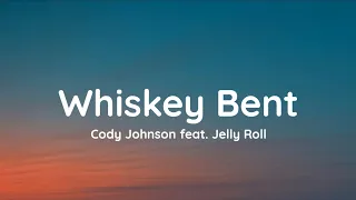 Cody Johnson - Whiskey Bent (feat. Jelly Roll) [lyrics]