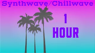 Relaxing Electronic Music | Chillwave/Synthwave Mix - 1 Hour