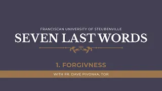 The Seven Last Words of Jesus | First Word: Forgiveness