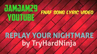 Fnaf Song Lyric Video - Replay Your Nightmare by TryHardNinja with female vocal by Thora Daughn