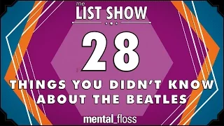 28 Things You Didn't Know about the Beatles  - mental_floss List Show Ep. 445