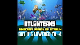 Atlanteans (Minecraft Parody of "Titanium" by David Guetta ft. Sia) But I lowered it to -4