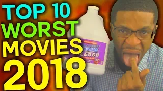 Top 10 WORST Movies of 2018!