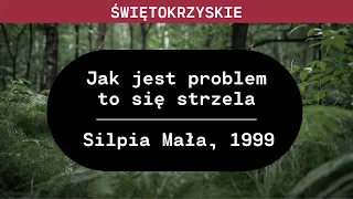 Świętokrzyskie: Jak jest problem to się strzela | Radosław P.