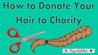 How to Donate Your Hair To Charity ~ Comparing Different Organizations & Instructions ~ Toy-Addict