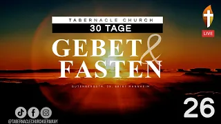 Tag 26 – 30 Tage Gebet & Fasten vor dem Thron Gottes – 26. April 2024 in Mannheim LIVE