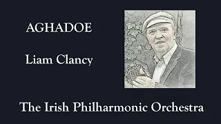 Aghadoe -Liam Clancy -The Irish Philharmonic Orchestra