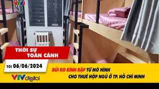 Thời sự toàn cảnh tối 6/6: Rủi ro rình rập từ mô hình cho thuê hộp ngủ ở TP. Hồ Chí Minh | VTV24