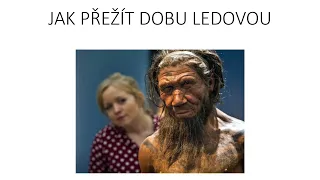 Pokroky v biologii 2023 (2.2) Jan Černý: Přežít dobu ledovou - odkaz neandertálců (PřF UK 21.1.2023)