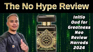 NEW INITIO PARFUMS OUD FOR GREATNESS NEO REVIEW 2024 HARRODS | THE NO HYPE FRAGRANCE REVIEW